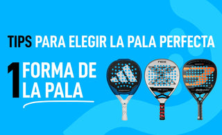 TIPS PARA ELEGIR LA PALA PERFECTA